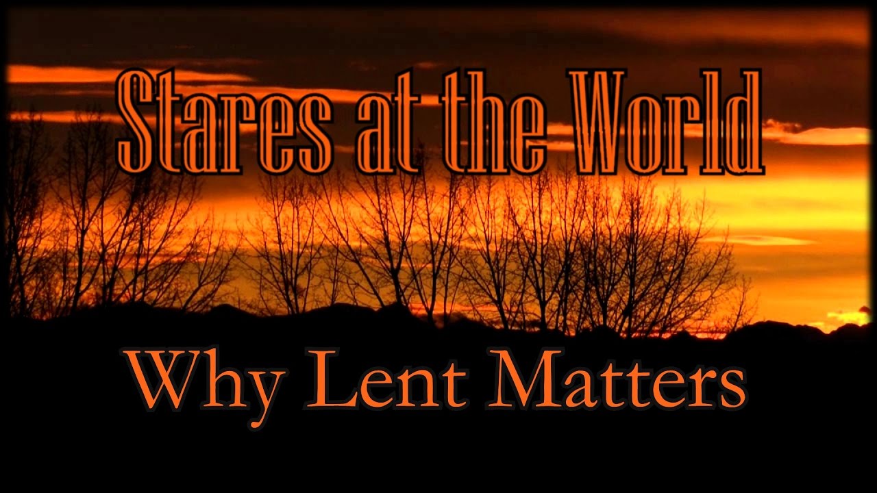 Why Lent Matters