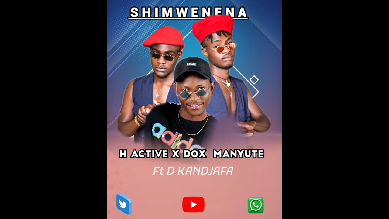 Shimwenena . H ACTIVE x DOX MANYUTE ft  D KANDJAFA