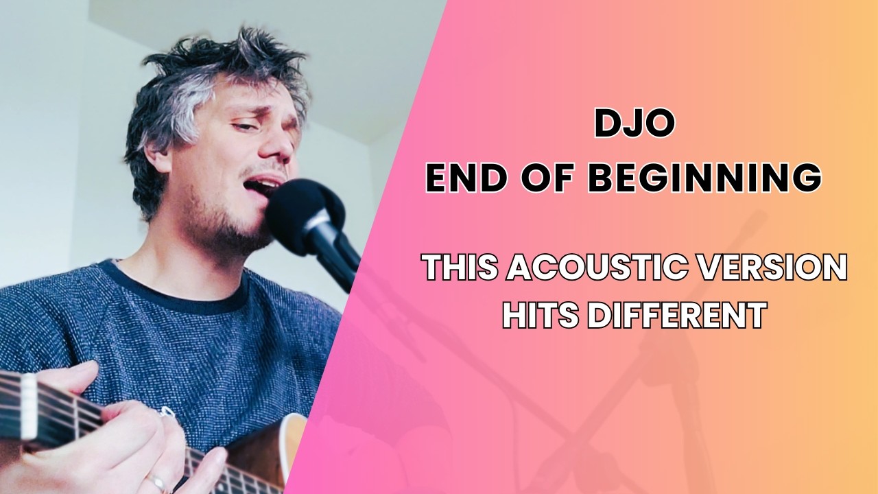 Throwback 2022 | DJO - End Of Beginning | Homemade Acoustic Cover