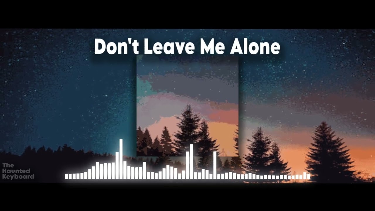 Don't Leave Me Alone - Electronic || Original Track