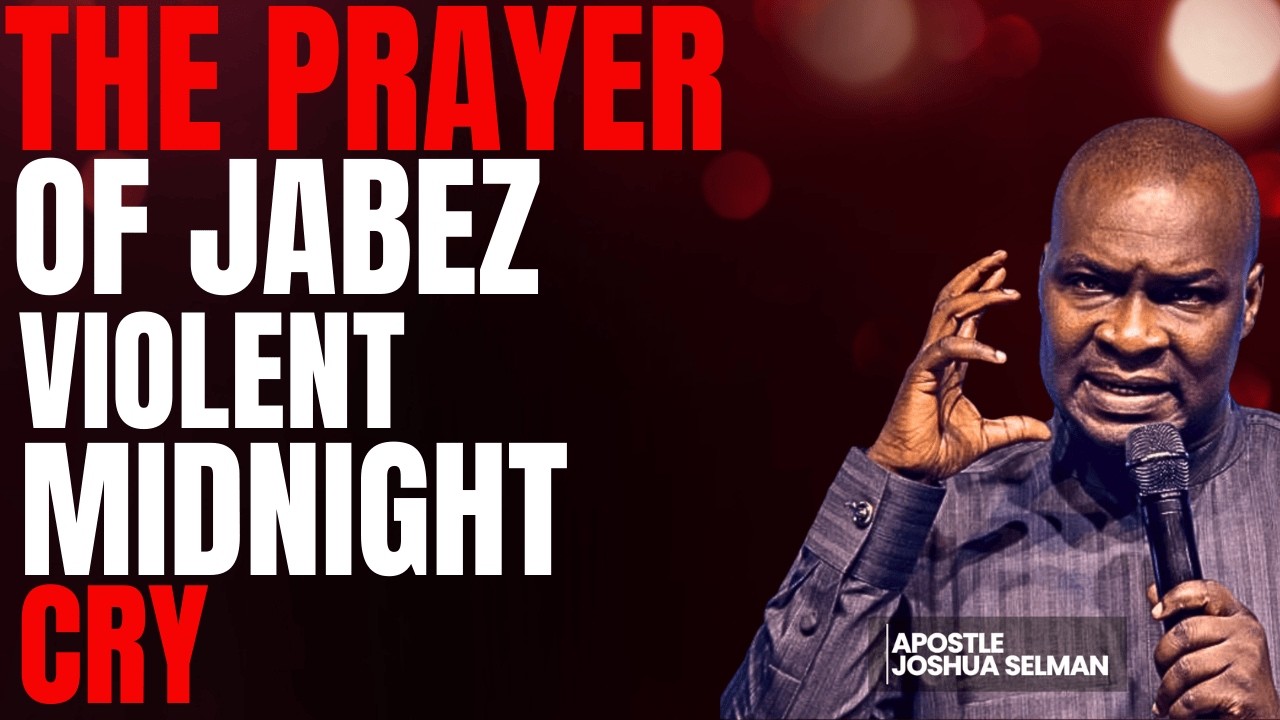 THE PRAYER OF JABEZ || VIOLENT MIDNIGHT CRY | APOSTLE JOSHUA SELMAN
