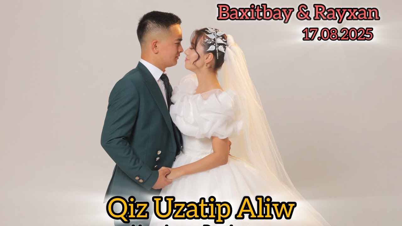 Qiz uzatip aliw | BAXITBAY & RAYXAN | 17.08.2025 | UZAQBAEV PRODUCTION +998 93 488-18-22