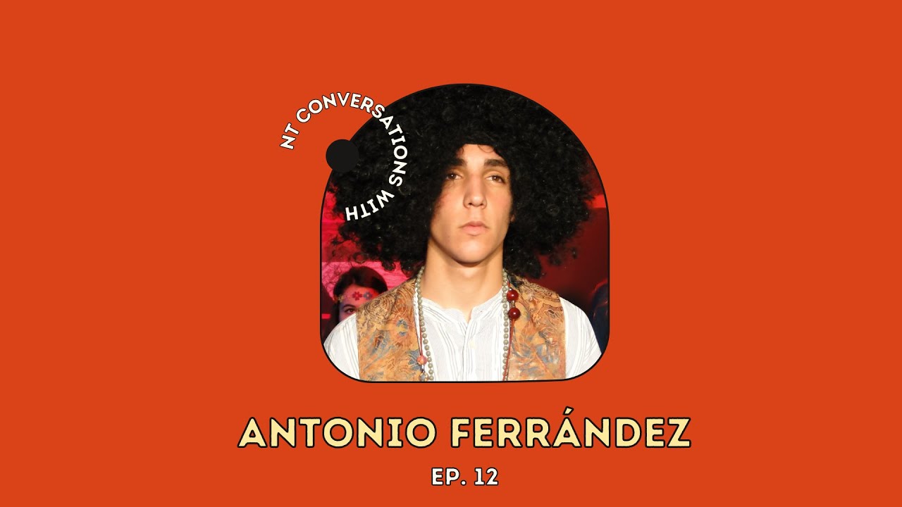 Networks Theatre Conversations With - Ep. 12 - Antonio Ferr&aacute;ndez