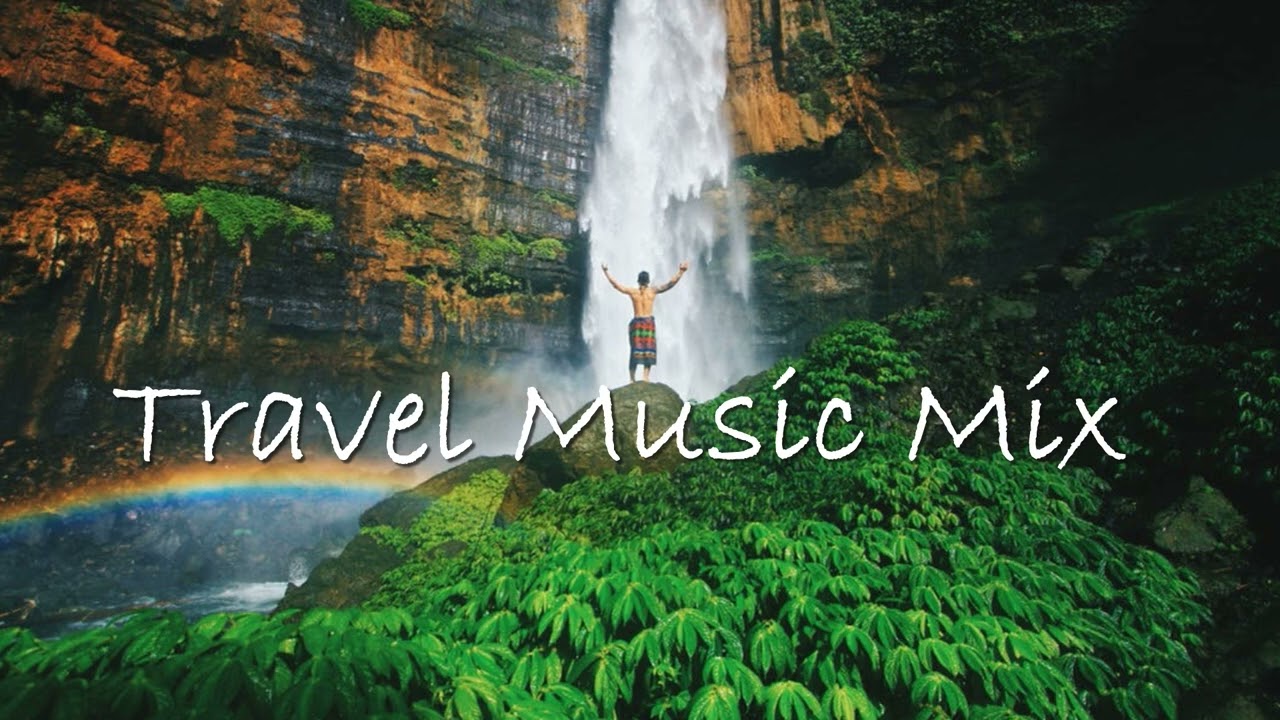 33 Chill Music - Travel Music Mix   Relax Musix | Inner Peace