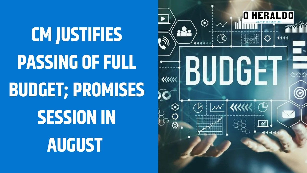 CM justifies passing of Full Budget; promises session in August