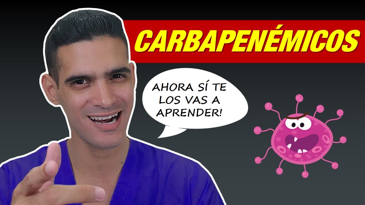 CARBAPENÉMICOS! Apréndete así su FARMACOLOGÍA!