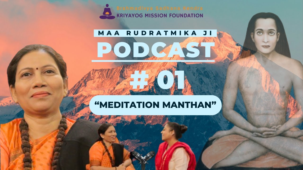 Meditation Manthan | Kundalini Kriyayog | Podcast | Maa Rudratmika ji | feat @NehaMusicStudios