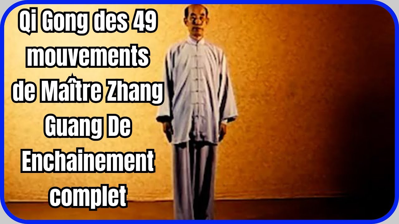 Qi Gong des 49 mouvements de Maître Zhang Guang De - Enchainement complet