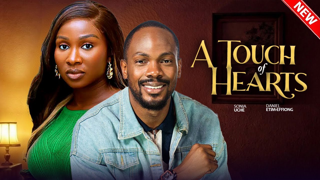A TOUCH OF HEARTS - Sonia Uche, Daniel Etim-Effiong | 2026 Latest Nigerian Love Full Movie