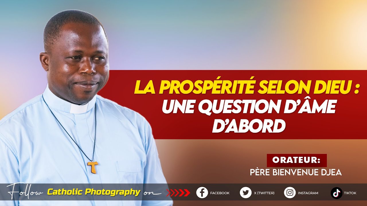 LA PROSPERITE SELON DIEU : UNE QUESTION D’AME D’ABORD – Père Bienvenue Djea