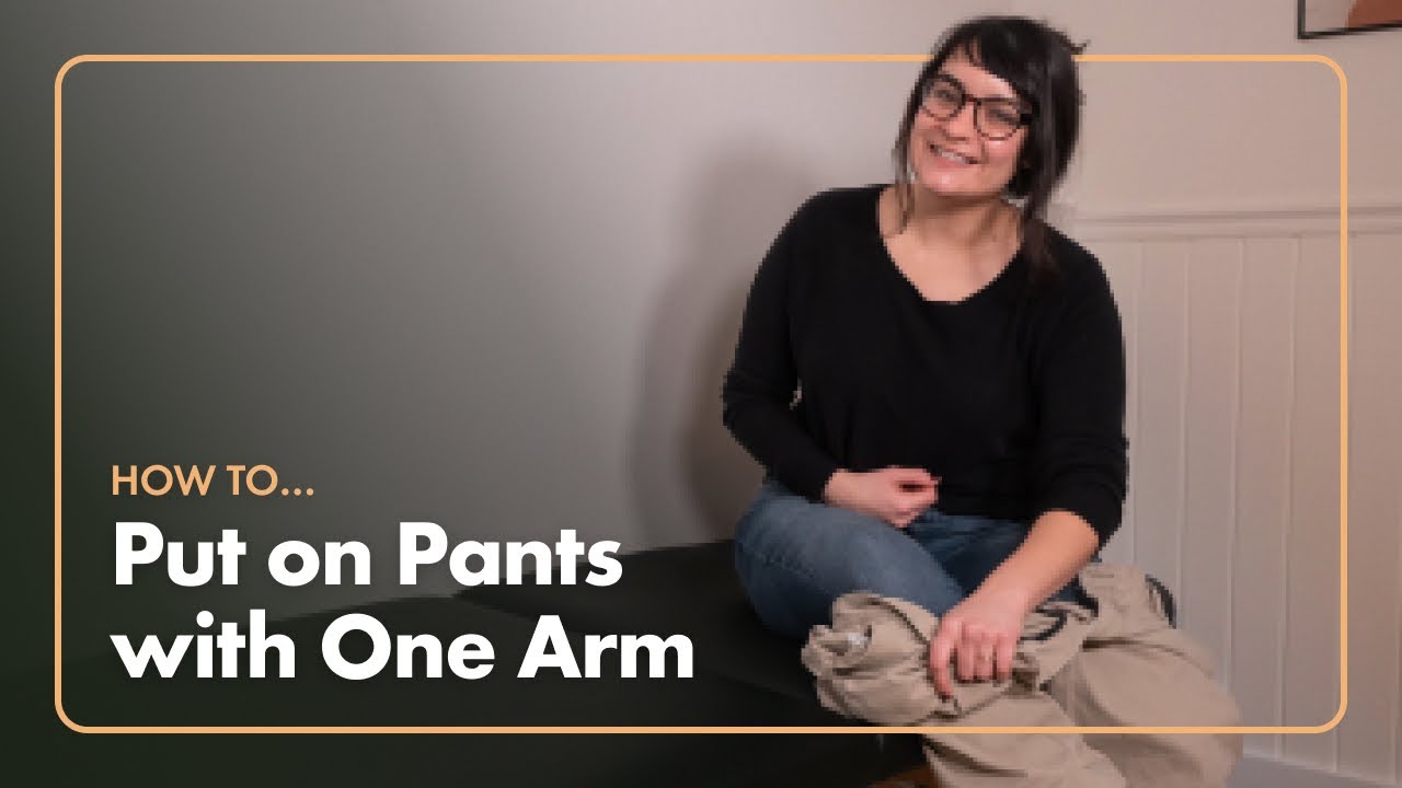How To Put on Pants with One Arm After Stroke