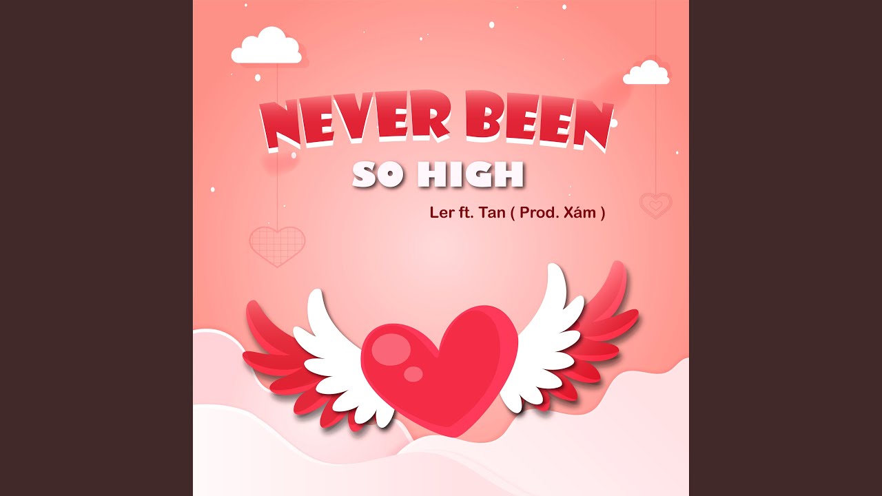 NEVER BEEN SO HIGH