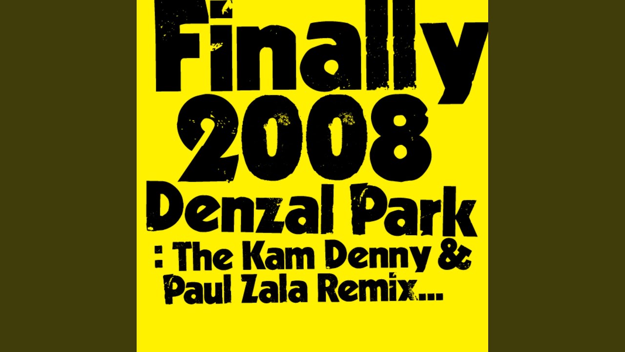 Finally 2008 (Kam Denny & Paul Zala Remix)