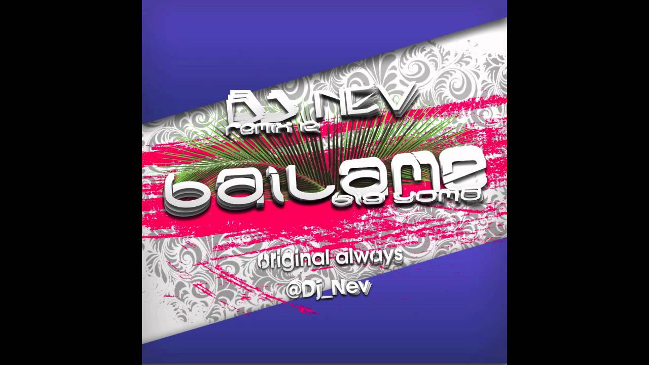 Big Yamo Mr Elegante - Bailame (Dj Nev Remix 2012)
