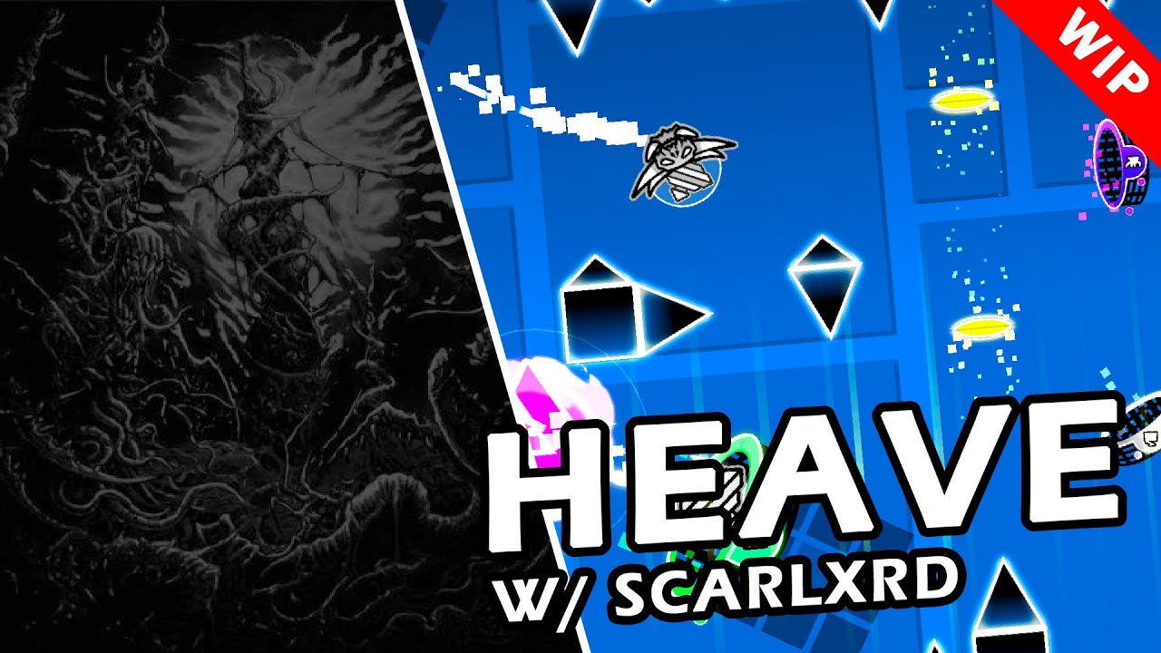 MARAUDA & SCARLXRD - HEAVE Geometry Dash Layout WIP by Me & PureG0ld
