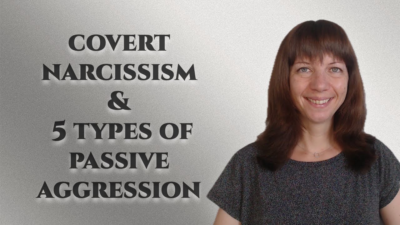 Covert narcissism & passive aggression