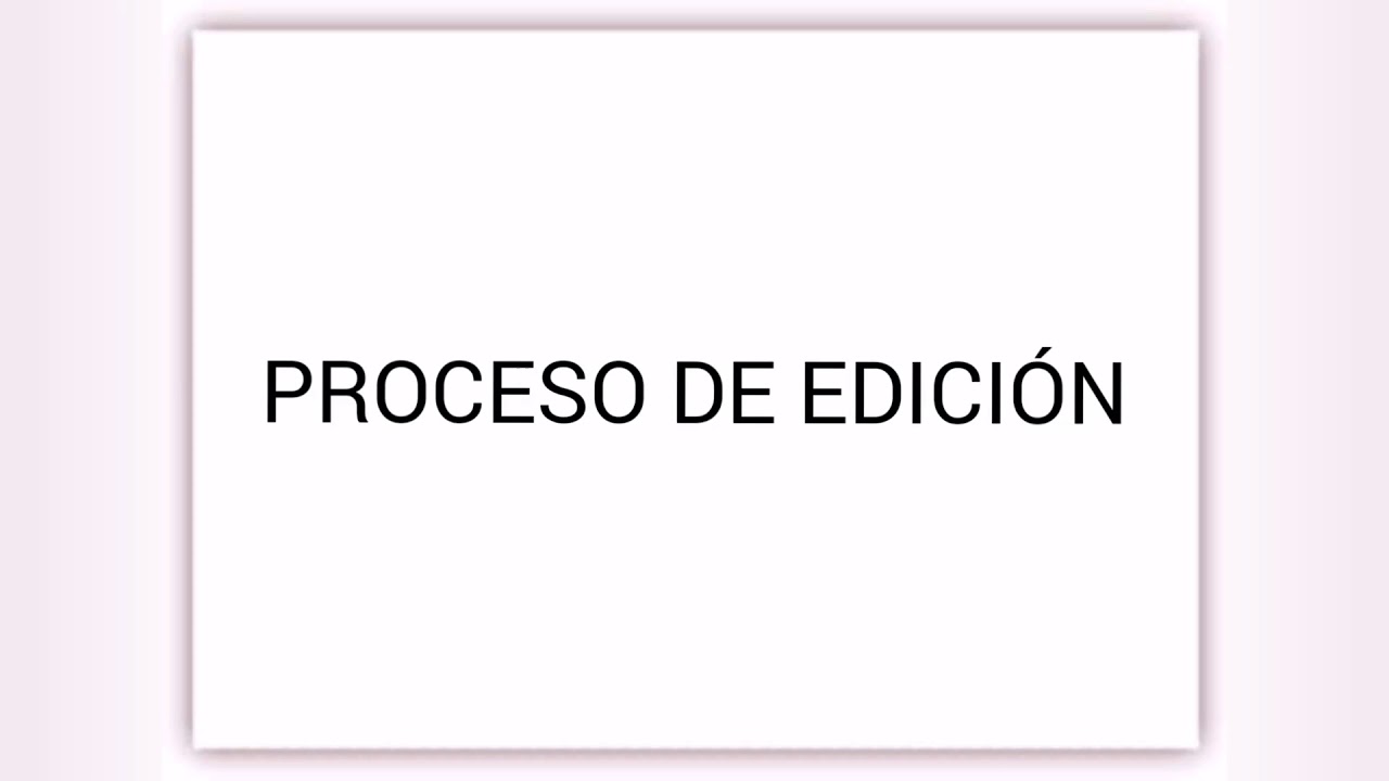 🎯 Proceso de edici&oacute;n