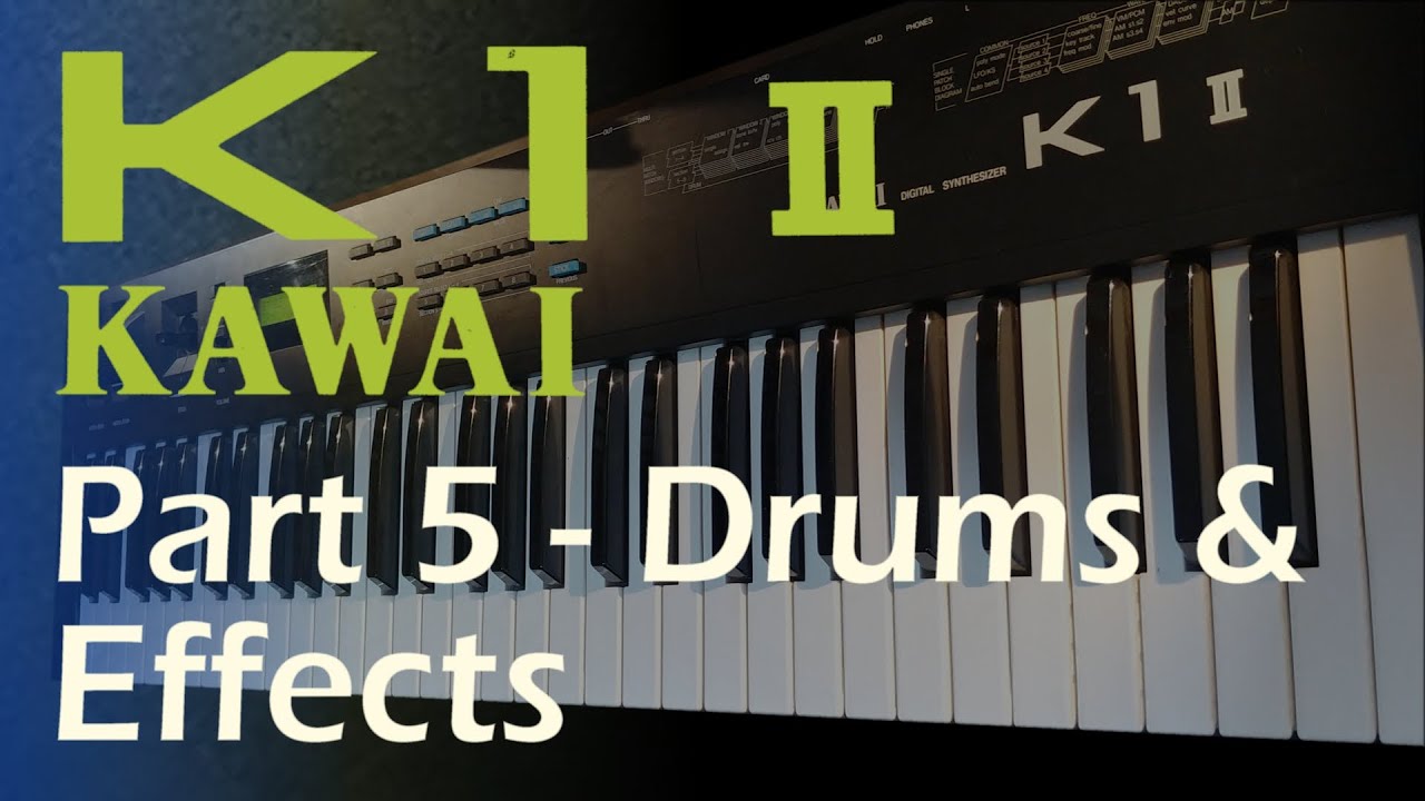 Kawai K1 II Synthesizer - Part 5 - Drums & Effects