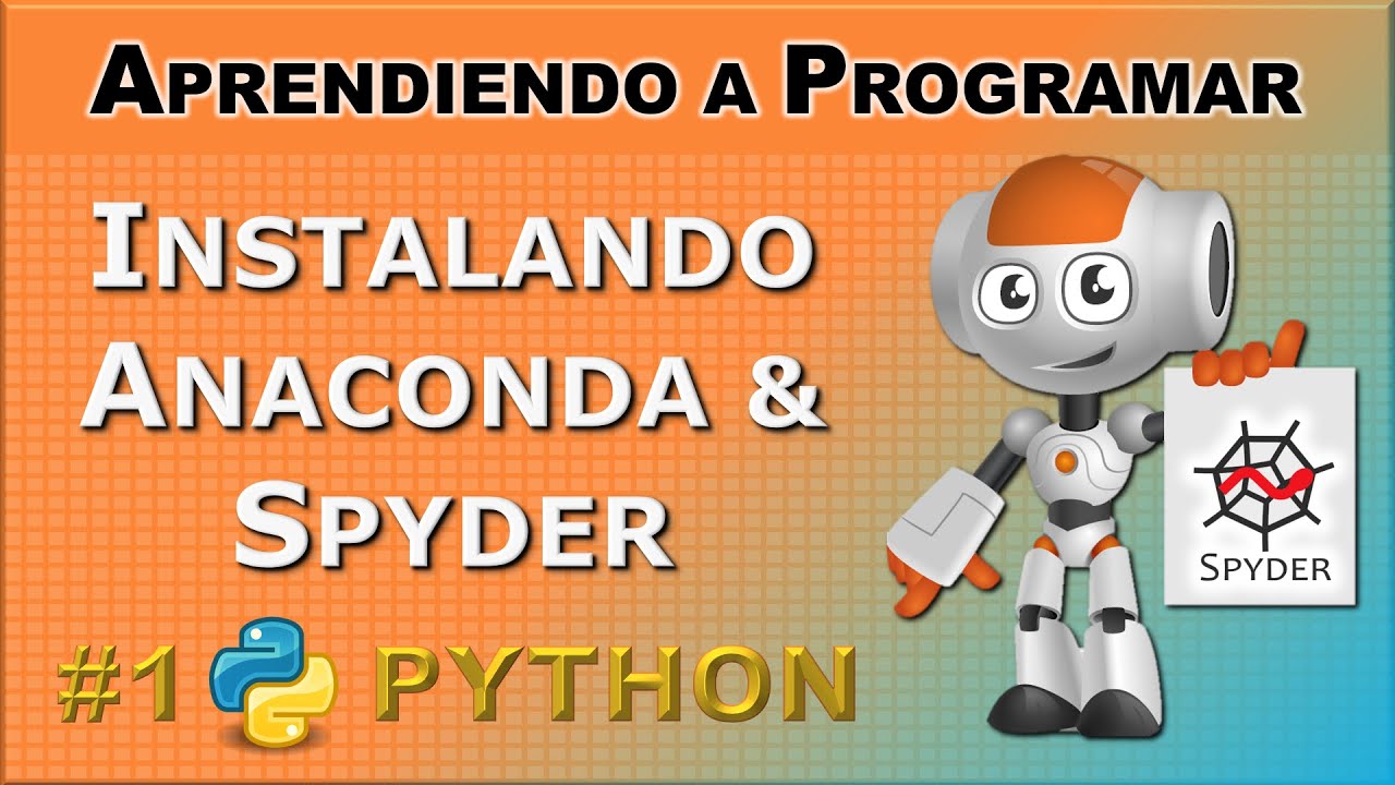 Instalación de Python y Anaconda e Introducción a Spyder