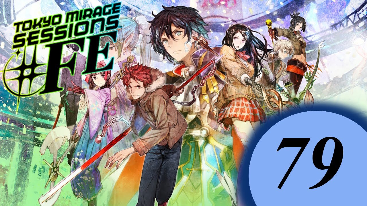 Tokyo Mirage Sessions #FE: Let's Play #79 (Finale 1/2)