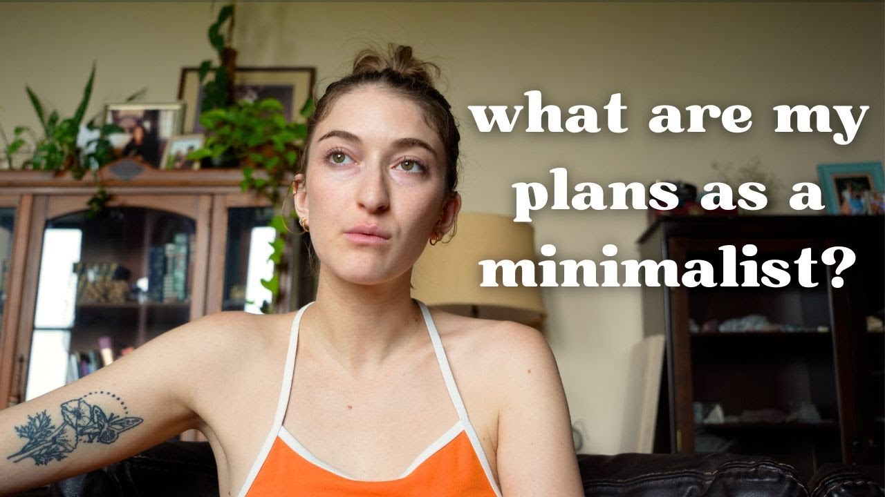 my future plans as a minimalist... || my minimalism journey