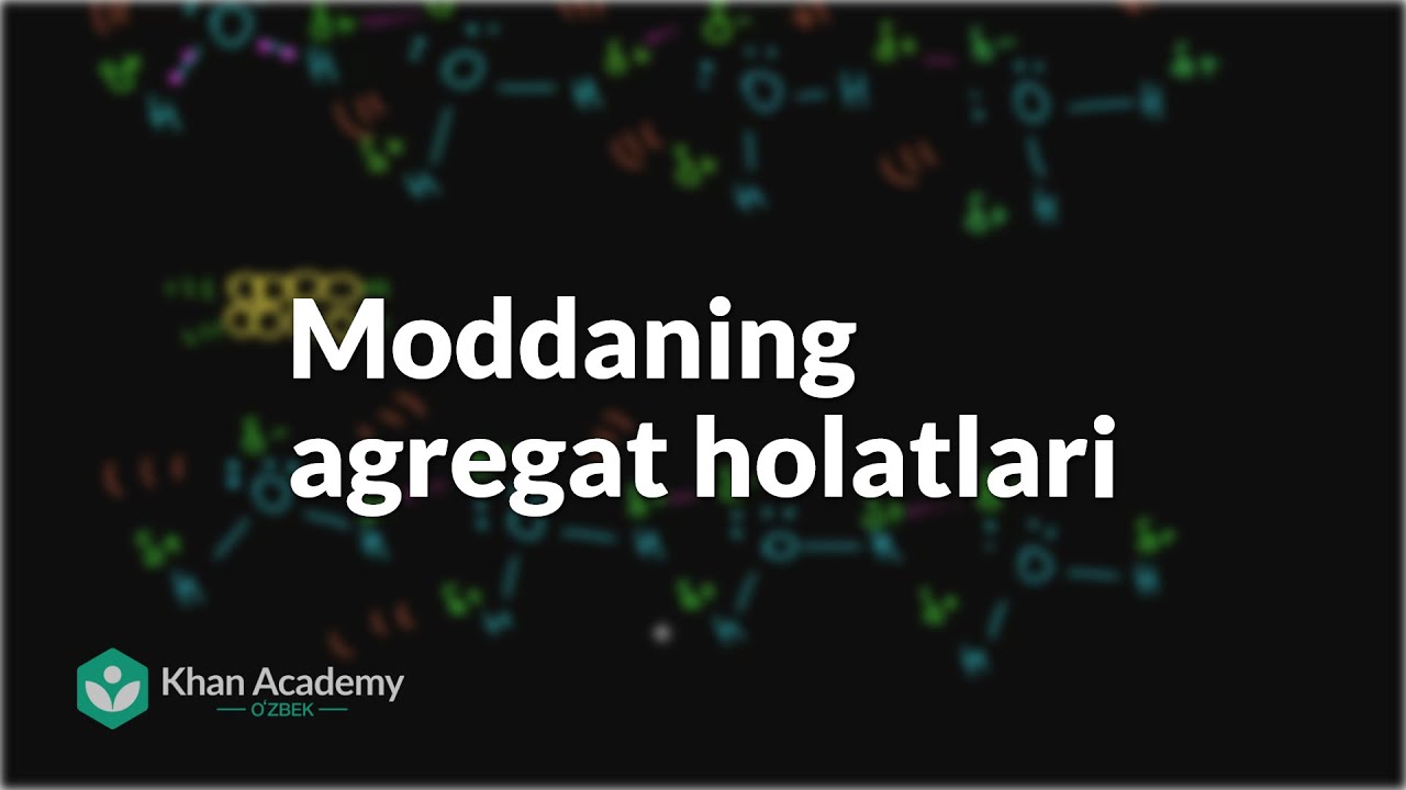 Moddaning agregat holatlari | Moddaning agregat holatlari va molekulalararo taʼsirlar | Kimyo