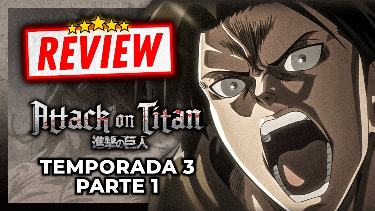 ⚔️ ¿ES ABURRIDA? | Shingeki no Kyojin Temporada 3 Parte 1 | REVIEW 100% SINCERA