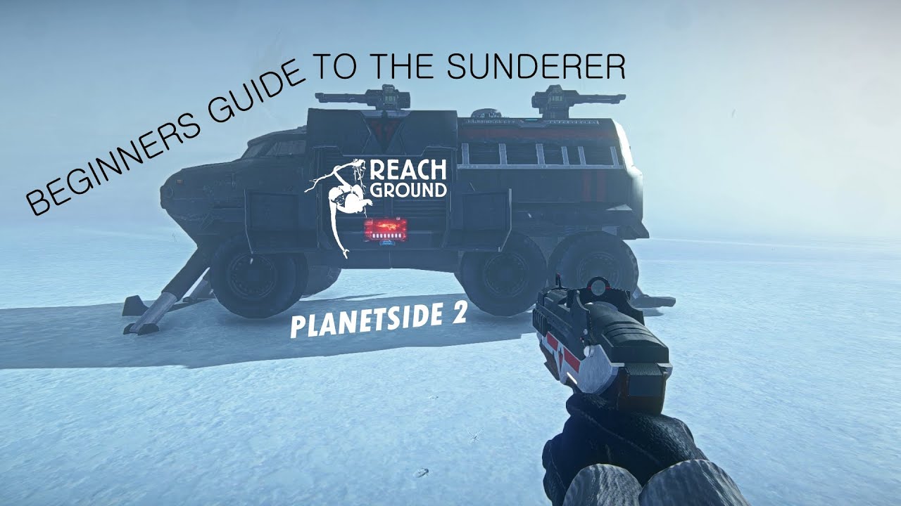 Planetside 2: Beginner's Guide to the Sunderer