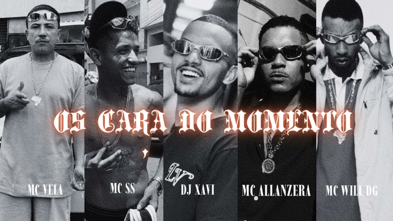 OS CARA DO MOMENTO - MC SS , MC VELA , MC ALLANZERA , MC WILL DG (DJ XAVI)