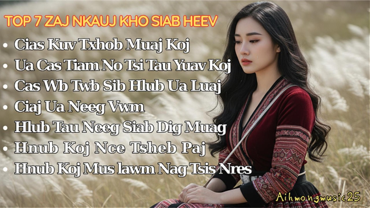 Top 7 Zaj Nkauj Hmoob Tu Siab Zoo Mloog Heev ! Nkauj Hmoob Hot TikTok ! Aihmongmusic25
