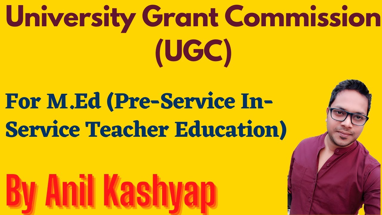 University Grant Commission (UGC) |For M.Ed (Pre-Service In-Service Teacher Education)| By Anil