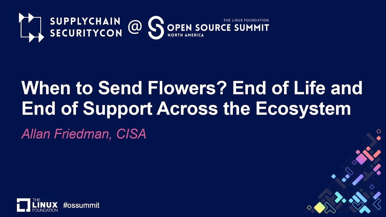 When to Send Flowers? End of Life and End of Support Across the Ecosystem - Allan Friedman, CISA