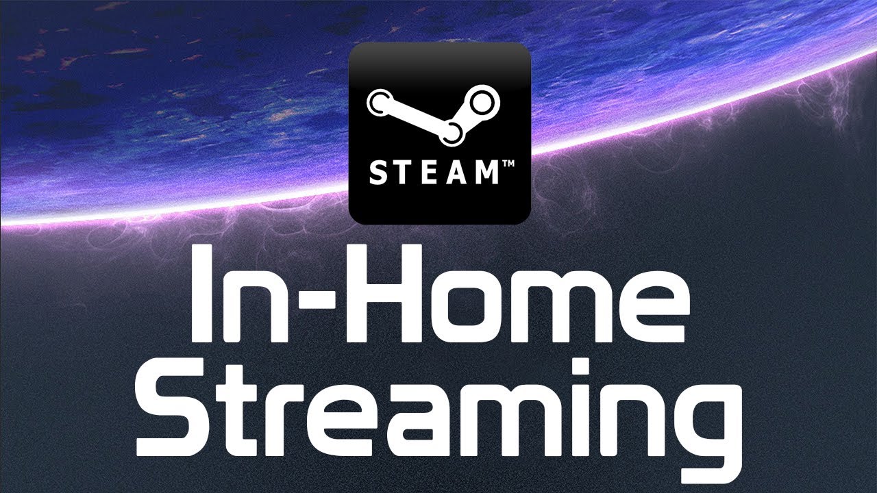 Steam In-Home Streaming: Overview & Demonstration
