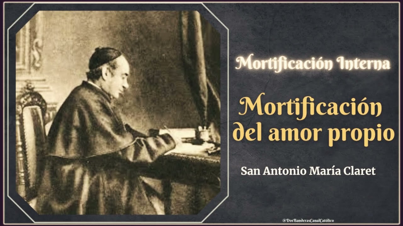 Mortificación interna:  del amor propio y propia voluntad