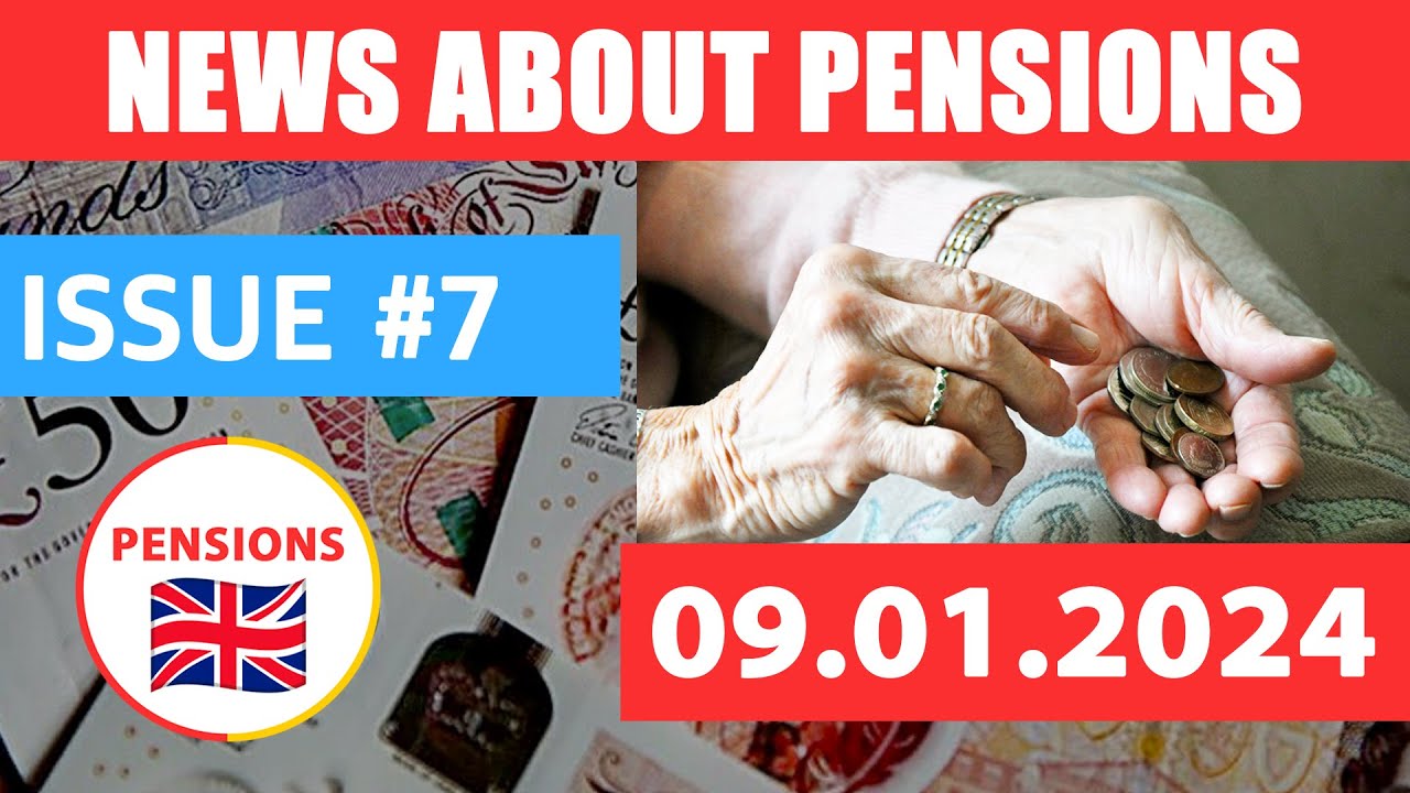#7 UK PENSION NEWS! 09 01 2024 Pensions, Payments, Benefits, Allowances