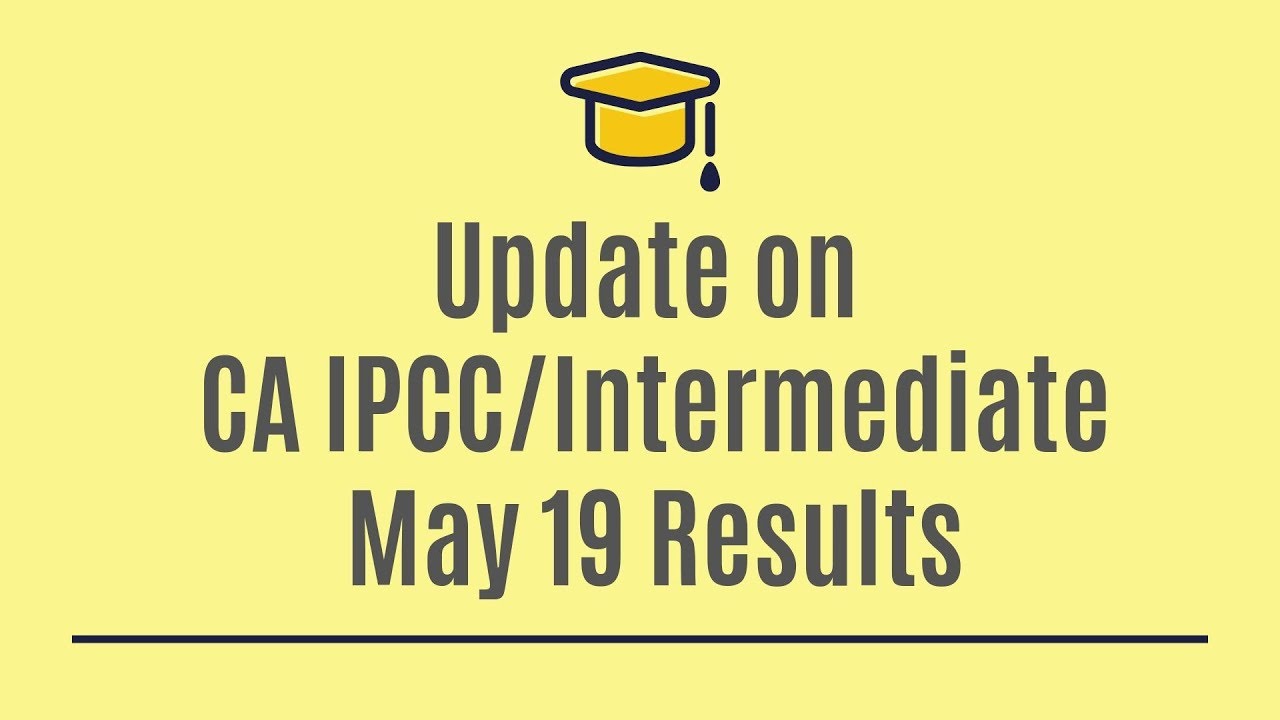 Update on CA IPCC/Intermediate Result Date May 2019 Exam.