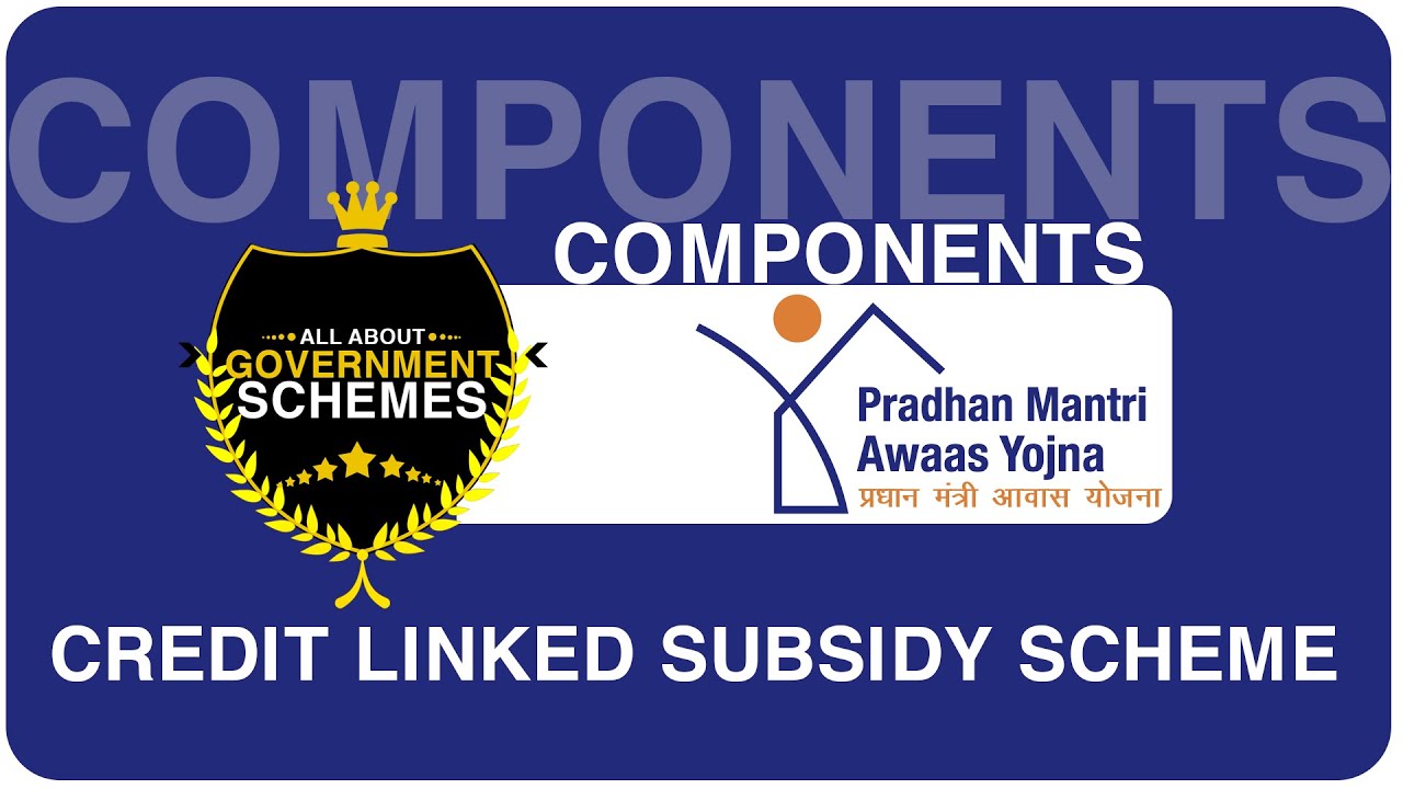 Credit Linked Subsidy Scheme (CLSS) - PMAY