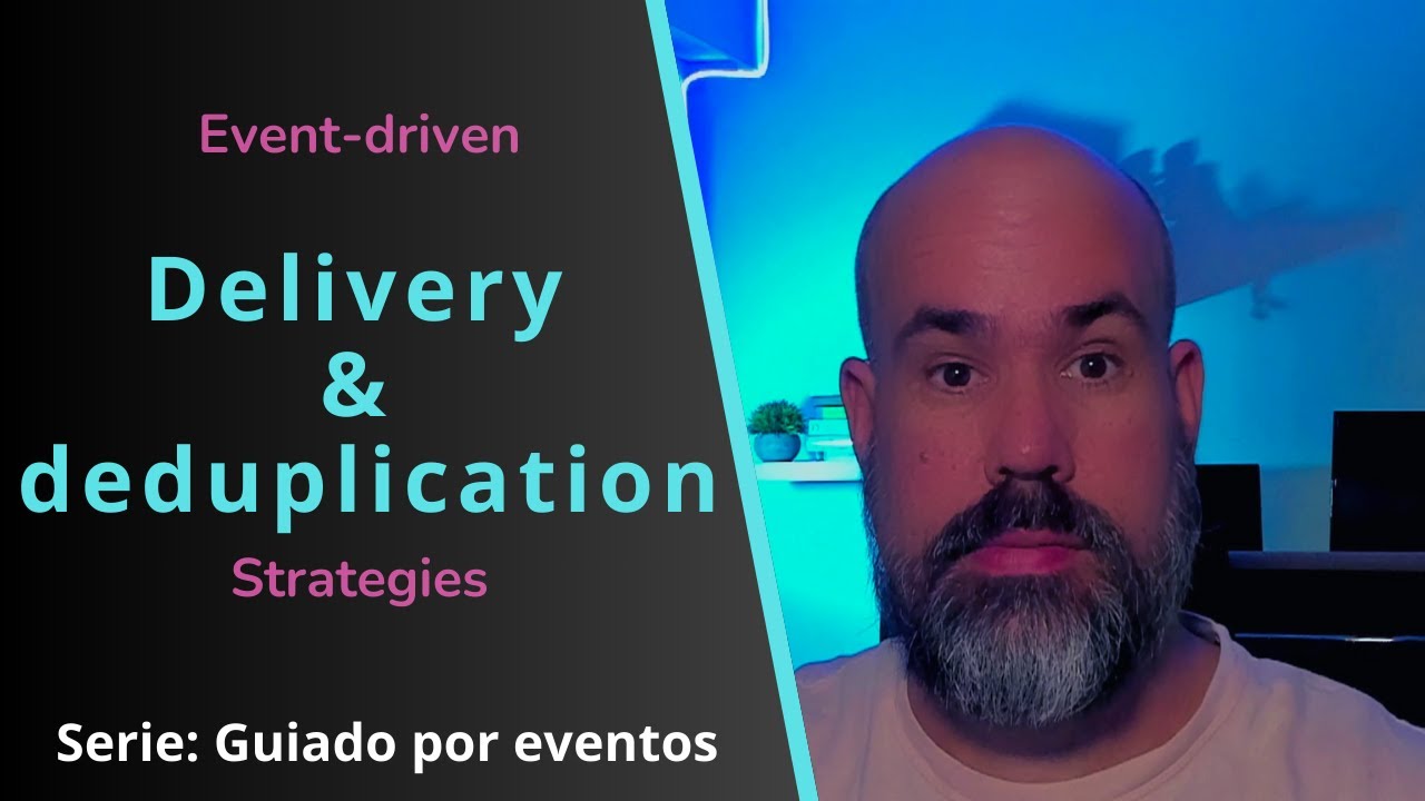 Estrategias de entrega y eliminación de duplicados en event-driven | #sacavix #eventdriven