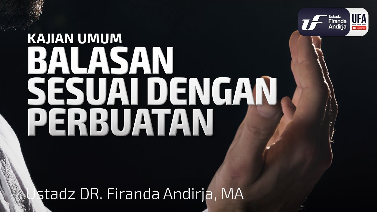 Balasan Sesuai Dengan Perbuatan - Ustadz Dr. Firanda Andirja, M.A.