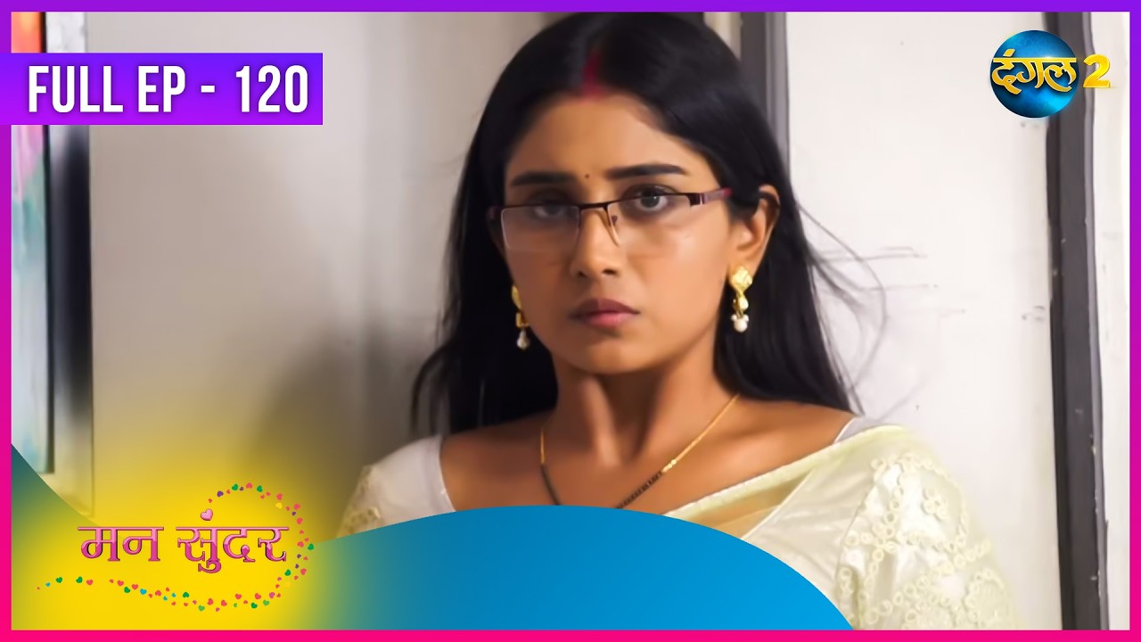 Mann Sundar | Full Episode 120 | Dangal 2 | Dangal TV Special