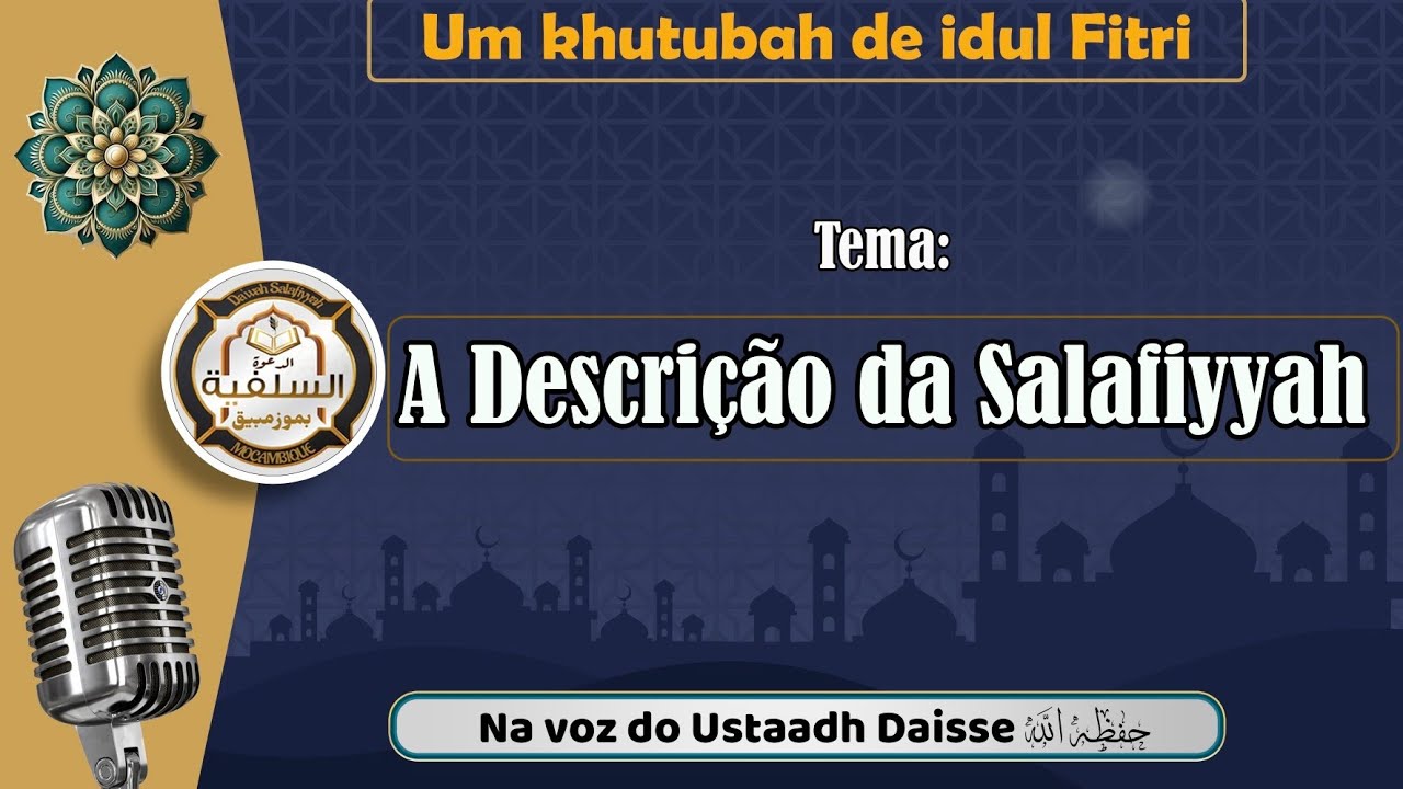 A DESCRIÇÃO DA SALAFIYYAH 🎙️ USTAADH DAISSE حفظه الله