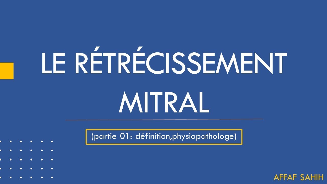 Rétrécissement mitral (partie 01: définition,physiopathologe)