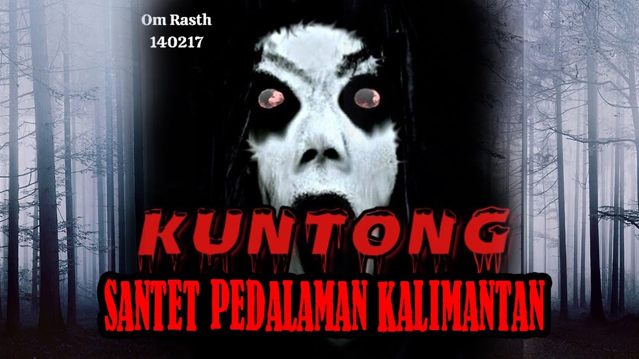 KUNTONG SANTET PEDALAMAN KALIMANTAN THREAD HORROR OMRASTH