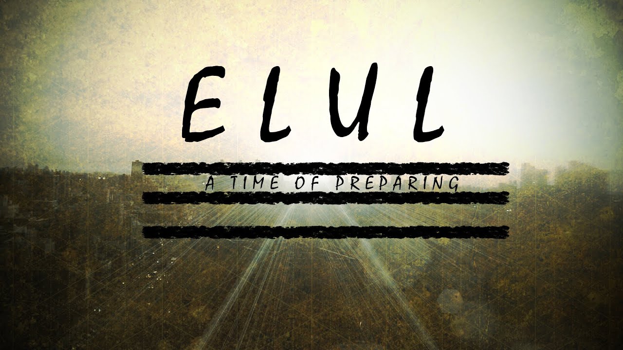 ELUL: Month of Preparation • Founded In Truth Ministres