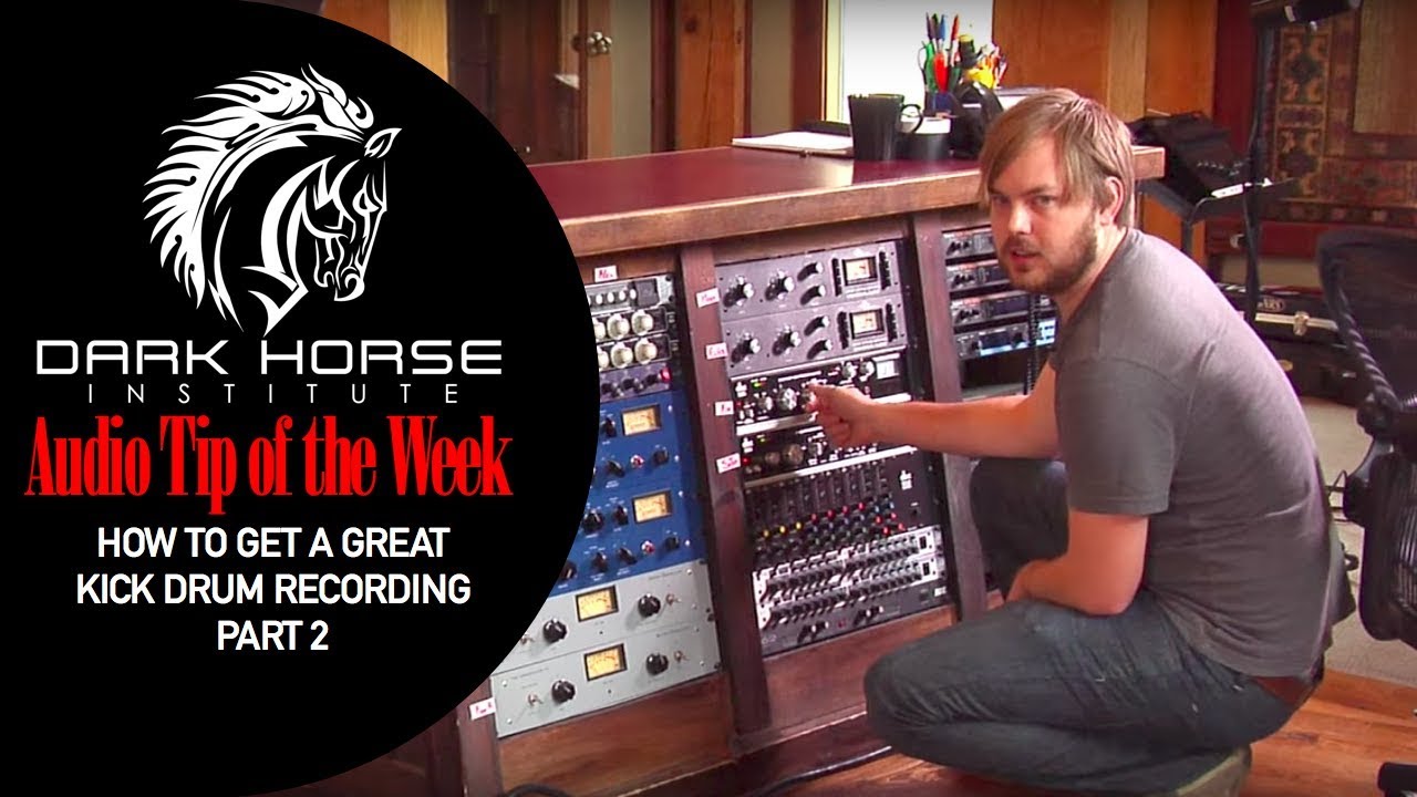 How to get a Great Kick Drum Recording Part 2 - Dark Horse Institute