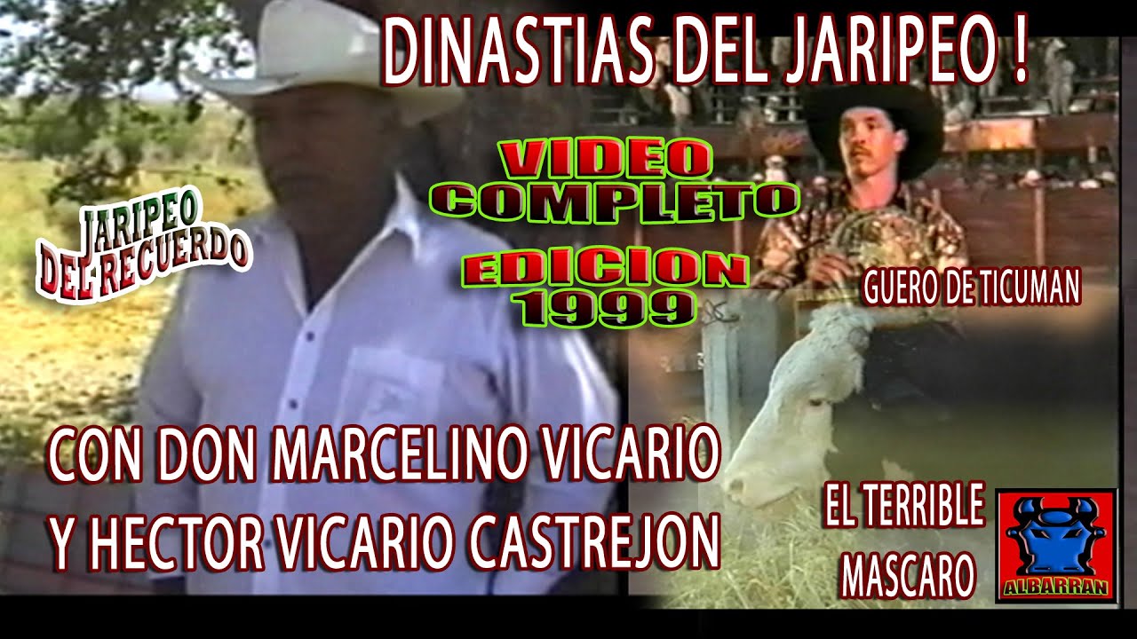 DINASTIAS DEL JARIPEO CON MARCELINO VICARIO Y HECTOR VICARIO CASTREJON ,JARIPEO DEL RECUERDO DE 1999