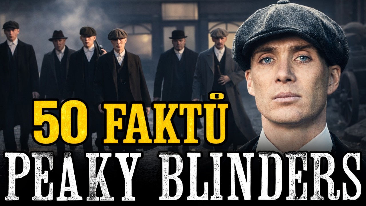 Peaky Blinders a 50 překvapivých faktů, které jste pravděpodobně o seriálu nevěděli