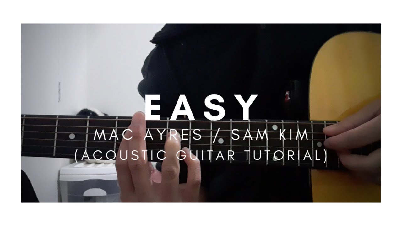 DETAILED Guitar Tutorial On How To Play EASY by Mac Ayres / Sam Kim (Acoustic Guitar Tutorial)