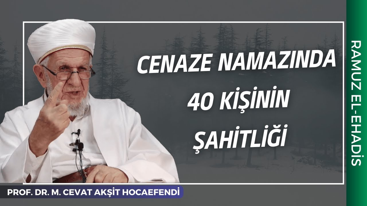 Cenaze Namazında 40 Kişinin Şahitliği ve Önemi | Prof. Dr. Mustafa Cevat Akşit