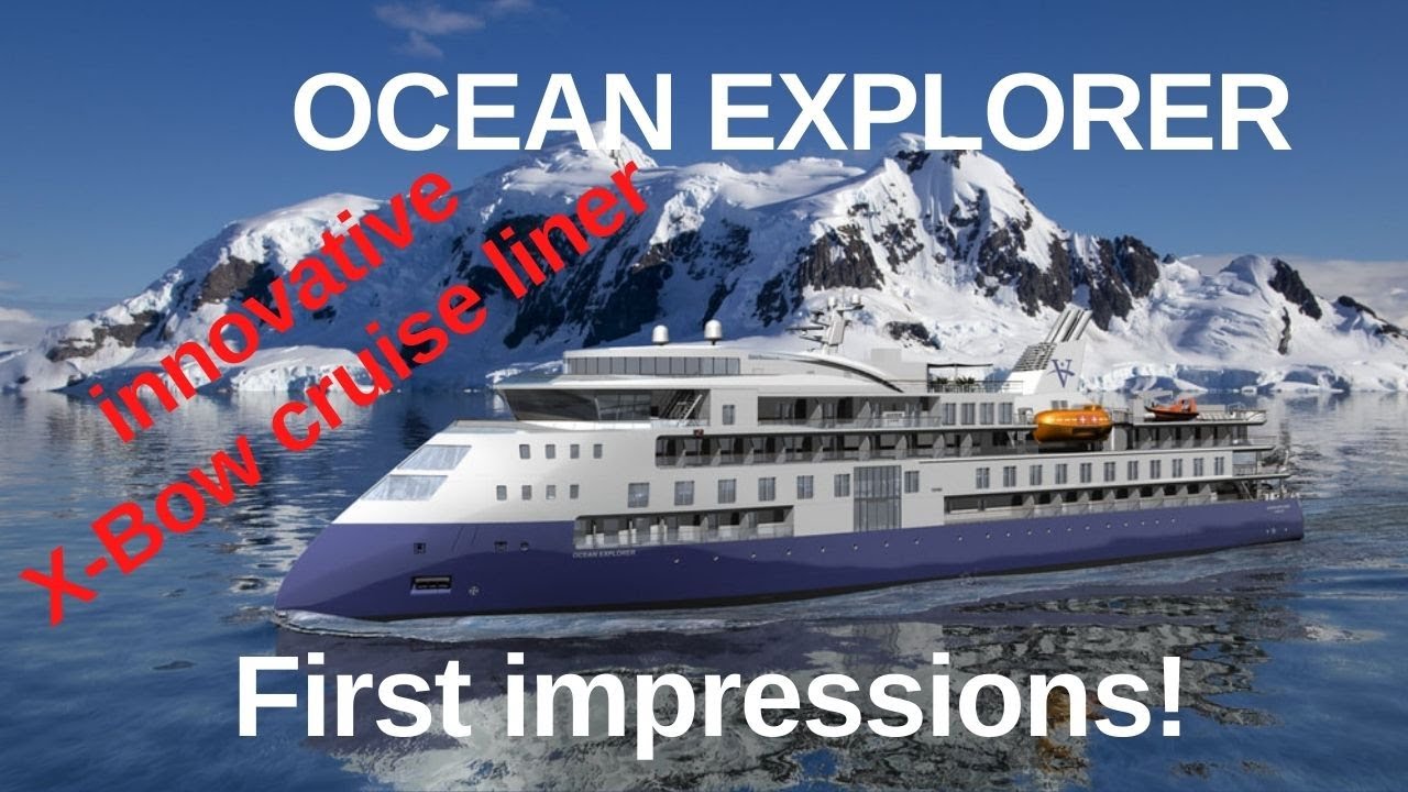 OCEAN EXPLORER - First Impressions.  Innovative X-Bow Cruise Liner